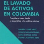 EL LAVADO DE ACTIVOS EN COLOMBIA. Consideraciones desde la dogmática y la política criminal