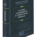 EL MIEDO INSUPERABLE EN EL CODIGO PENAL PERUANO