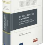 EL RECURSO DE CASACIÓN Y EL NUEVO ROL DE LA SALA CIVIL SUPREMA