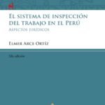 EL SISTEMA DE INSPECCIÓN DEL TRABAJO EN EL PERÚ. Aspectos jurídicos