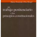 EL TRABAJO PENITENCIARIO Y LOS PRINCIPIOS CONSTITUCIONALES