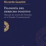 FILOSOFÍA DEL DERECHO POSITIVO. Manual de teoría del Derecho en el Estado Constitucional