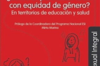 libro ¿COMO IMPLEMENTAR LA ESI CON EQUIDAD DE GENERO?. EN TERRITORIOS DE EDUCACION Y SALUD