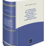LA BÚSQUEDA DE LAS FUENTES DE PRUEBA Y RESTRICCIÓN DE DERECHOS FUNDAMENTALES