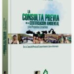 LA CONSULTA PREVIA EN LA CERTIFICACIÓN AMBIENTAL Y LO PROYECTOS EXTRACTIVOS