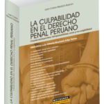 LA CULPABILIDAD EN EL DERECHO PENAL PERUANO