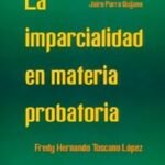 LA IMPARCIALIDAD EN MATERIA PROBATORIA