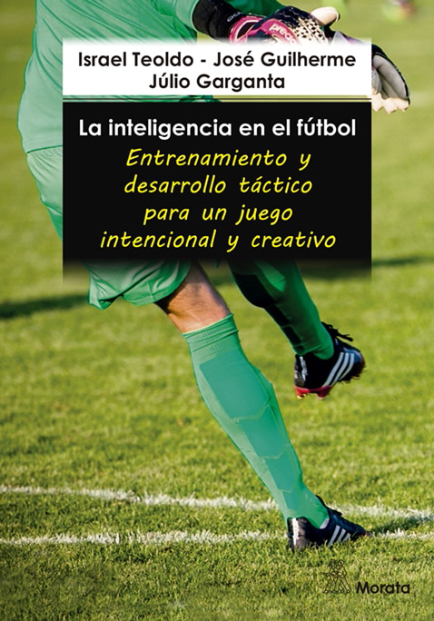la-inteligencia-en-el-futbol-entrenamiento-y-desarrollo-tactico-para-un-juego-intencional-y-creativo LA INTELIGENCIA EN EL FÚTBOL. Entrenamiento y desarrollo táctico para un juego intencional y creativo - Imagen 1
