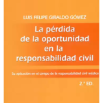 LA PÉRDIDA DE LA OPORTUNIDAD EN LA RESPONSABILIDAD CIVIL. Su aplicacion en el campo de la responsabilidad medica
