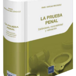 LA PRUEBA PENAL. Estándares, razonabilidad y valoración