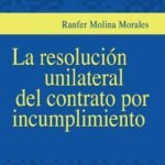 LA RESOLUCIÓN UNILATERAL DEL CONTRATO POR INCUMPLIMIENTO