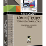 LEGISLACIÓN ADMINISTRATIVA Y SU APLICACIÓN PRÁCTICA
