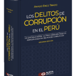 LOS DELITOS DE CORRUPCIÓN EN EL PERÚ. Un enfoque desde la procuraduría pública especializada en delitos de corrupción