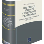 LOS DELITOS SEXUALES Y CUESTIONES PROBATORIAS. Indicios, evidencias y testimonios de la víctima