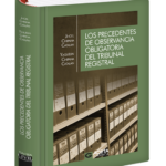 LOS PRECEDENTES DE OBSERVANCIA OBLIGATORIA DEL TRIBUNAL REGISTRAL