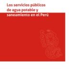 LOS SERVICIOS PÚBLICOS DE AGUA POTABLE Y SANEAMIENTO EN EL PERÚ