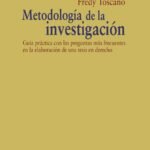 METODOLOGIA DE LA INVESTIGACION (GUIA PRACTICA CON LAS PREGUNTAS MAS FRECUENTES EN LA ELABORACION DE UNA TESIS EN DERECHO)
