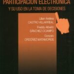 PARTICIPACIÓN ELECTRÓNICA Y USO EN LA TOMA DE DECISIONES