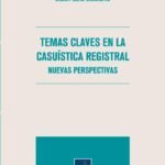 TEMAS CLAVES EN LA CASUÍSTICA REGISTRAL