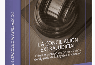 LA CONCILIACIÓN EXTRAJUDICIAL.  Estudios a propósito de los 27 años de vigencia de la Ley de Conciliación