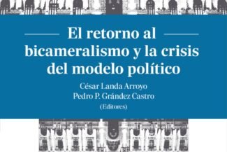 EL RETORNO AL BICAMERALISMO Y LA CRISIS DEL MODELO POLÍTICO