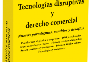 TECNOLOGÍAS DISRUPTIVAS Y DERECHO COMERCIAL