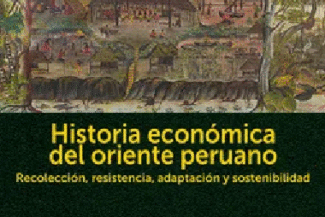 HISTORIA ECONÓMICA DEL ORIENTE PERUANO