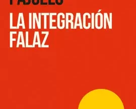 LA INTEGRACION FALAZ