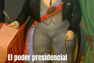 EL PODER PRESIDENCIAL EN AMÉRICA LATINA: UN PODER (I)LIMITADO.