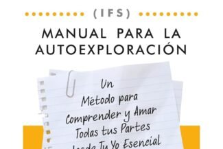 SISTEMAS DE FAMILIA INTERNA (IFS) MANUAL PARA LA AUTOEXPLORACIÓN