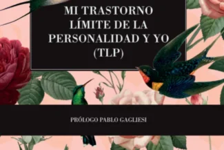 MI TRASTORNO LÍMITE DE LA PERSONALIDAD Y YO (TLP)
