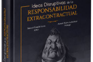 IDEAS DISRUPTIVAS DE LA RESPONSABILIDAD EXTRACONTRACTUAL